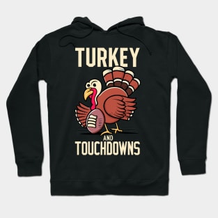 Turkey and Touchdowns Football Thanksgiving Hoodie